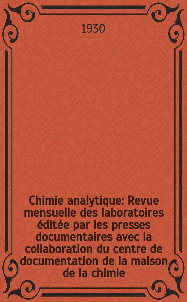Chimie analytique : Revue mensuelle des laboratoires éditée par les presses documentaires avec la collaboration du centre de documentation de la maison de la chimie. T.12, №1