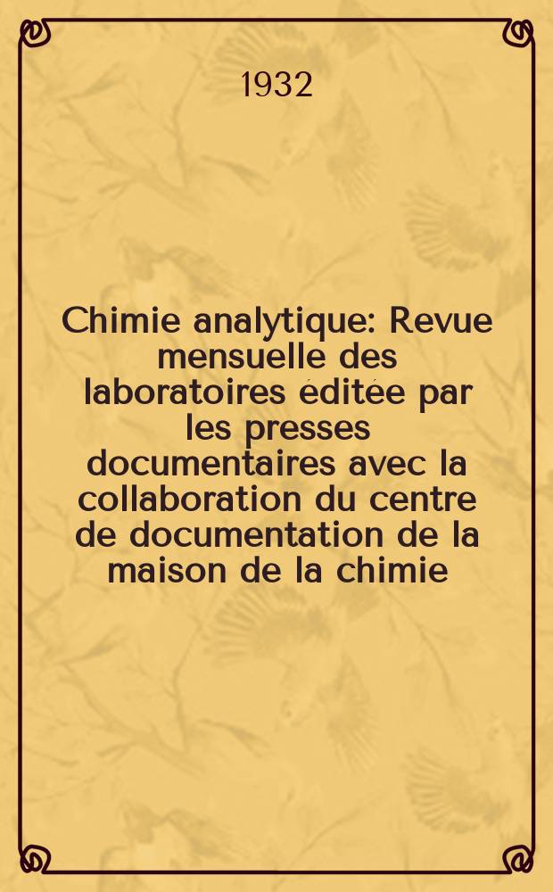 Chimie analytique : Revue mensuelle des laboratoires &eacute;dit&eacute;e par les presses documentaires avec la collaboration du centre de documentation de la maison de la chimie. T.14, №9