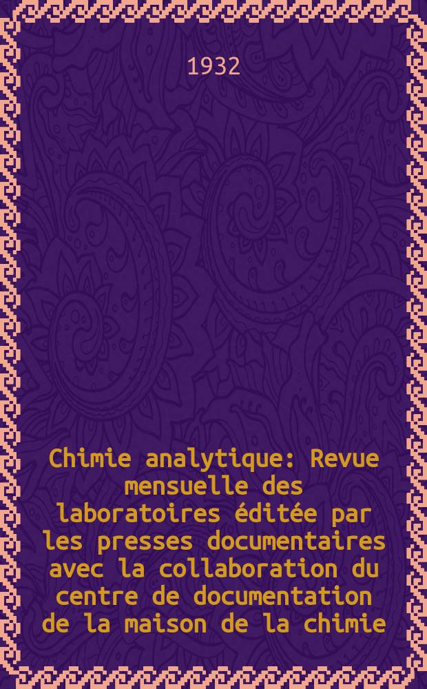 Chimie analytique : Revue mensuelle des laboratoires éditée par les presses documentaires avec la collaboration du centre de documentation de la maison de la chimie. T.14, №12