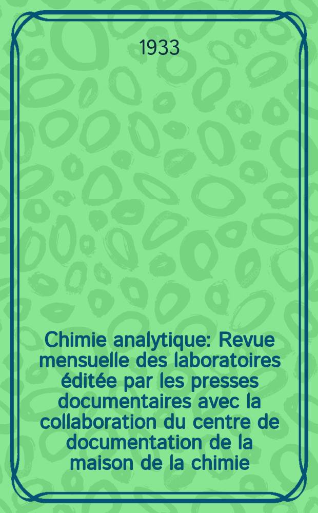 Chimie analytique : Revue mensuelle des laboratoires éditée par les presses documentaires avec la collaboration du centre de documentation de la maison de la chimie. T.15, №8