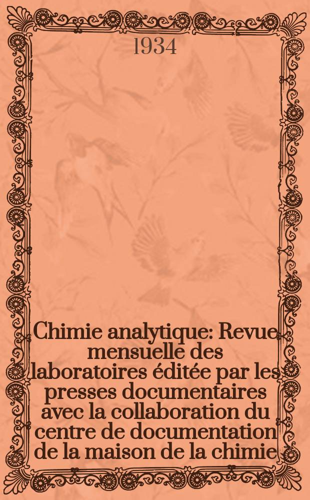 Chimie analytique : Revue mensuelle des laboratoires éditée par les presses documentaires avec la collaboration du centre de documentation de la maison de la chimie. T.16, №1