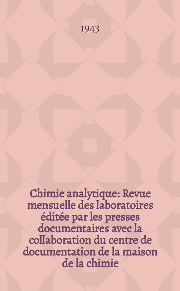 Chimie analytique : Revue mensuelle des laboratoires éditée par les presses documentaires avec la collaboration du centre de documentation de la maison de la chimie. Vol.25, №1