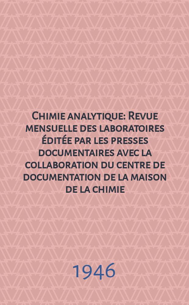 Chimie analytique : Revue mensuelle des laboratoires éditée par les presses documentaires avec la collaboration du centre de documentation de la maison de la chimie. Vol.28, №6