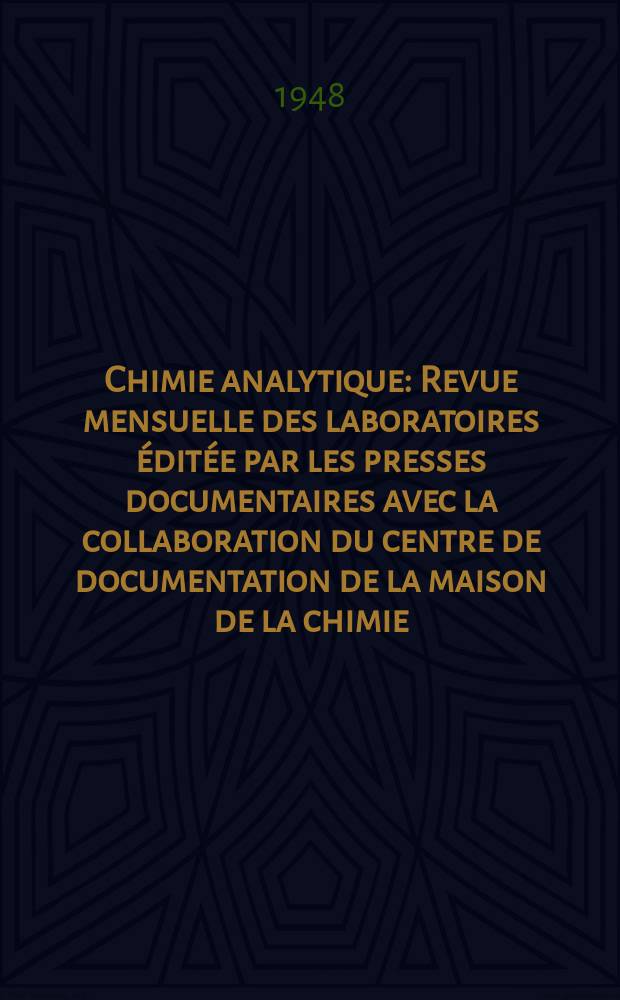 Chimie analytique : Revue mensuelle des laboratoires éditée par les presses documentaires avec la collaboration du centre de documentation de la maison de la chimie. Vol.30, №3