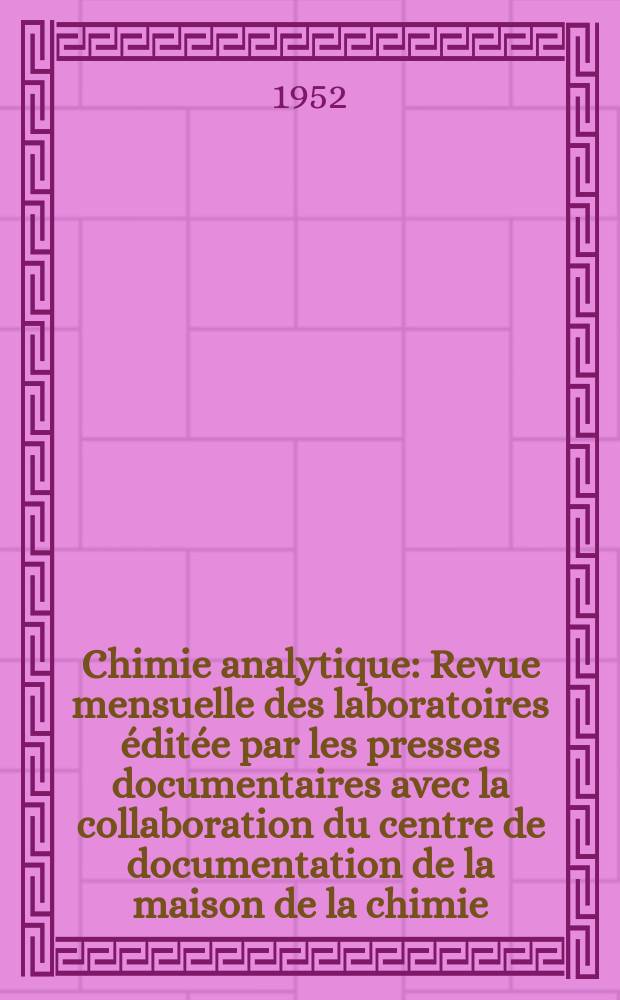 Chimie analytique : Revue mensuelle des laboratoires éditée par les presses documentaires avec la collaboration du centre de documentation de la maison de la chimie. Vol.34, №5