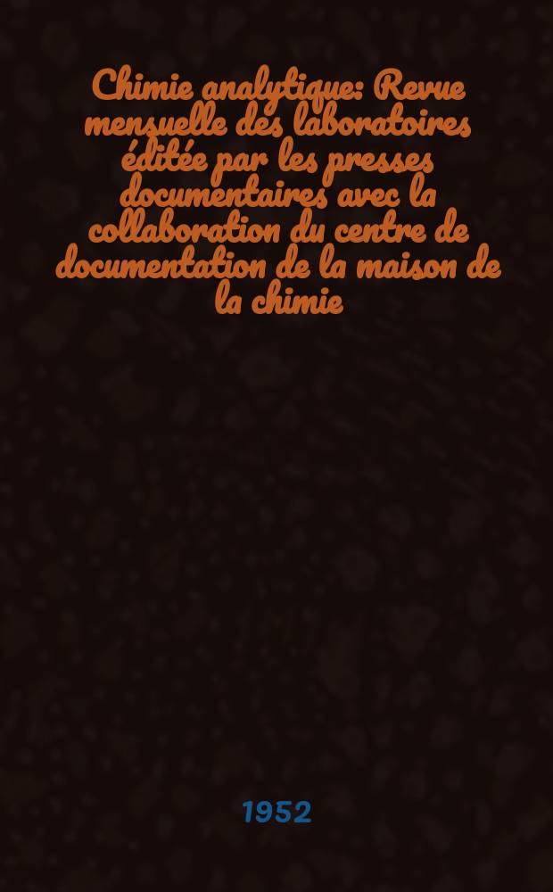 Chimie analytique : Revue mensuelle des laboratoires éditée par les presses documentaires avec la collaboration du centre de documentation de la maison de la chimie. Vol.34, №10