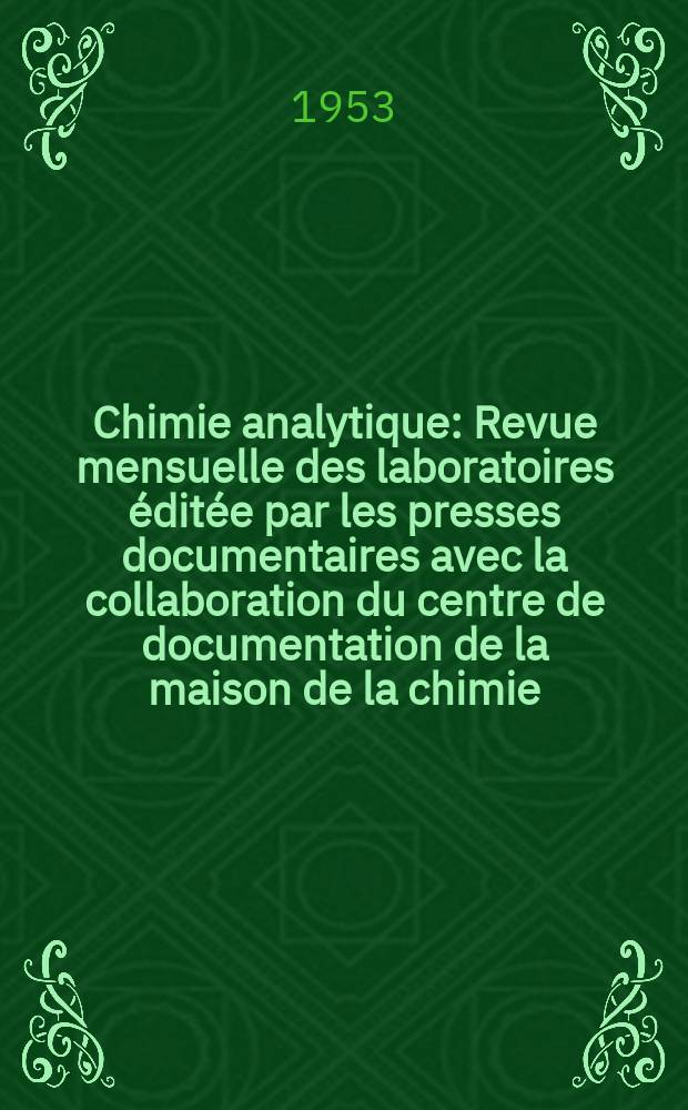 Chimie analytique : Revue mensuelle des laboratoires éditée par les presses documentaires avec la collaboration du centre de documentation de la maison de la chimie. Vol.35, №8