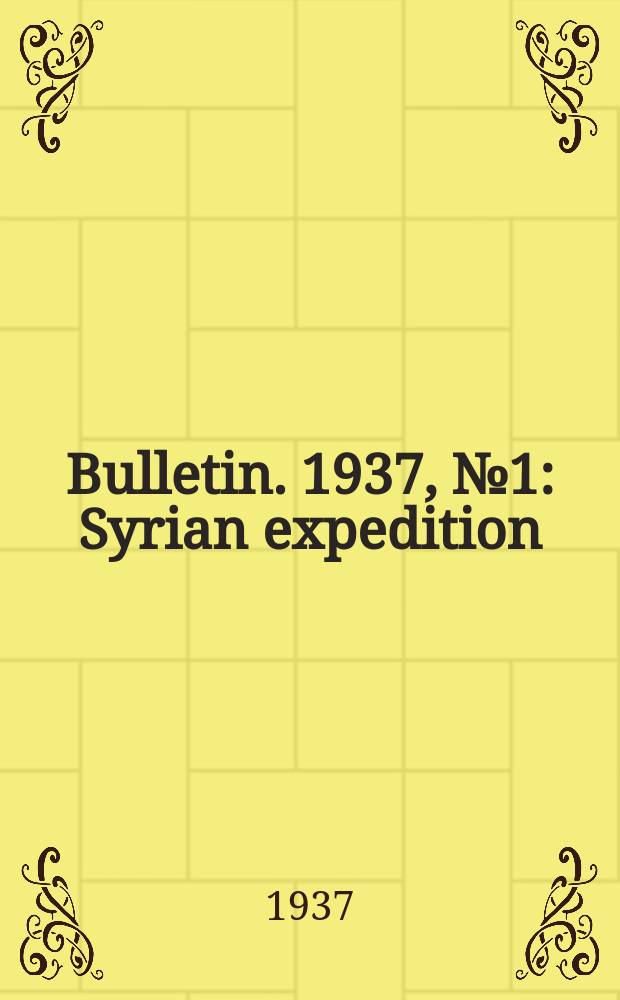 Bulletin. 1937, №1 : Syrian expedition