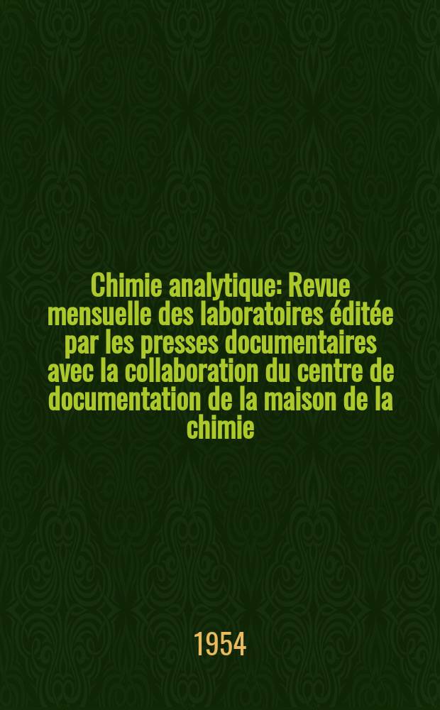 Chimie analytique : Revue mensuelle des laboratoires éditée par les presses documentaires avec la collaboration du centre de documentation de la maison de la chimie. Vol.36, №10