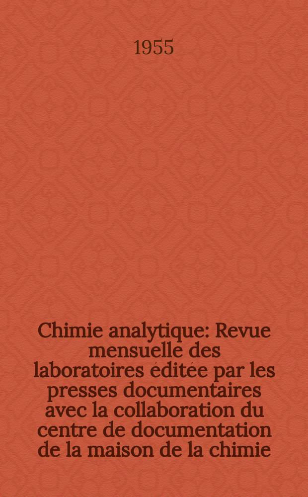 Chimie analytique : Revue mensuelle des laboratoires éditée par les presses documentaires avec la collaboration du centre de documentation de la maison de la chimie. Vol.37, №9