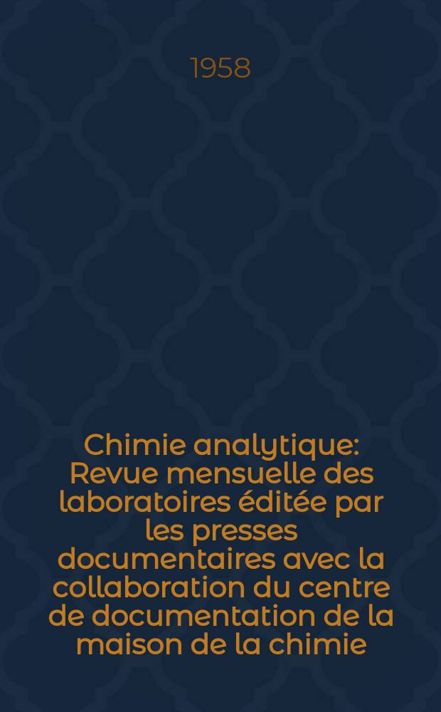Chimie analytique : Revue mensuelle des laboratoires éditée par les presses documentaires avec la collaboration du centre de documentation de la maison de la chimie. Vol.40, №2
