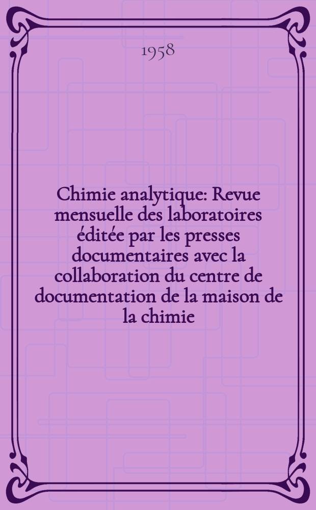 Chimie analytique : Revue mensuelle des laboratoires éditée par les presses documentaires avec la collaboration du centre de documentation de la maison de la chimie. Vol.40, №5