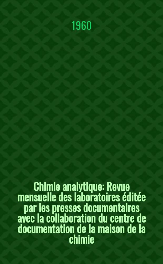 Chimie analytique : Revue mensuelle des laboratoires &eacute;dit&eacute;e par les presses documentaires avec la collaboration du centre de documentation de la maison de la chimie. Vol.42, №12