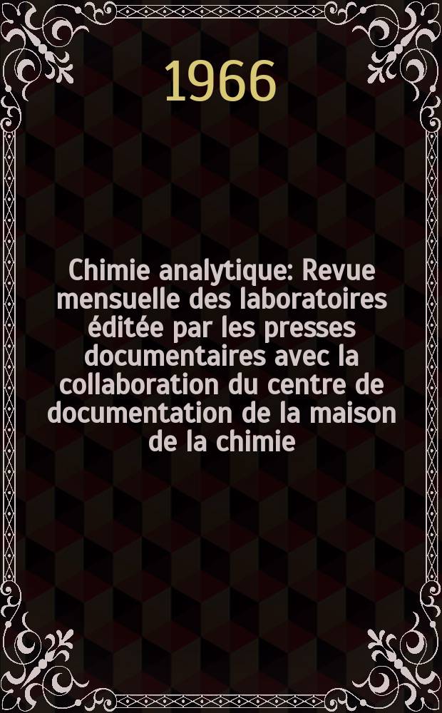 Chimie analytique : Revue mensuelle des laboratoires éditée par les presses documentaires avec la collaboration du centre de documentation de la maison de la chimie. Vol.48, №2