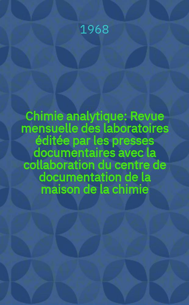Chimie analytique : Revue mensuelle des laboratoires éditée par les presses documentaires avec la collaboration du centre de documentation de la maison de la chimie. Vol.50, №2