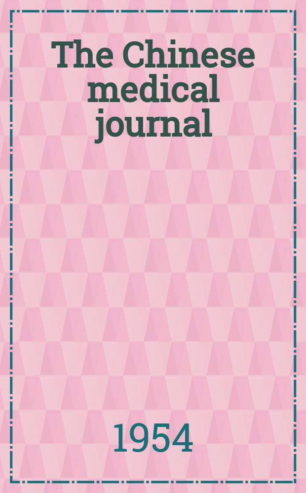 The Chinese medical journal : Offic. organ of the Chinese medical association. Vol.72, №3