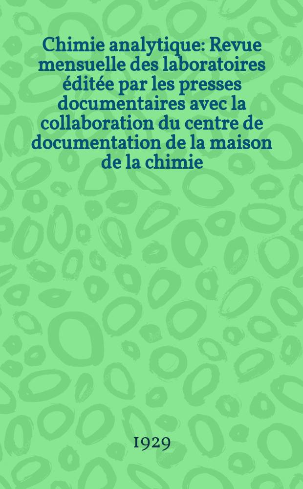 Chimie analytique : Revue mensuelle des laboratoires éditée par les presses documentaires avec la collaboration du centre de documentation de la maison de la chimie. T.11, №6