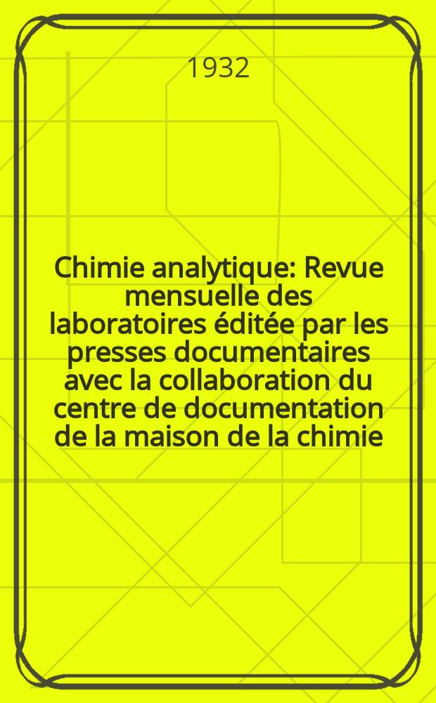 Chimie analytique : Revue mensuelle des laboratoires &eacute;dit&eacute;e par les presses documentaires avec la collaboration du centre de documentation de la maison de la chimie. T.14, №2