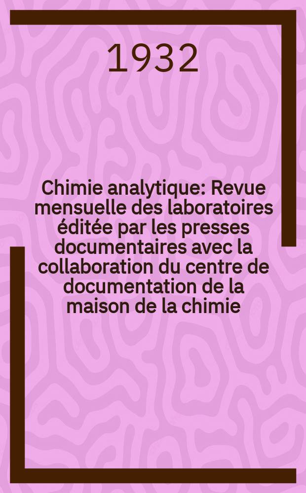 Chimie analytique : Revue mensuelle des laboratoires éditée par les presses documentaires avec la collaboration du centre de documentation de la maison de la chimie. T.14, №3