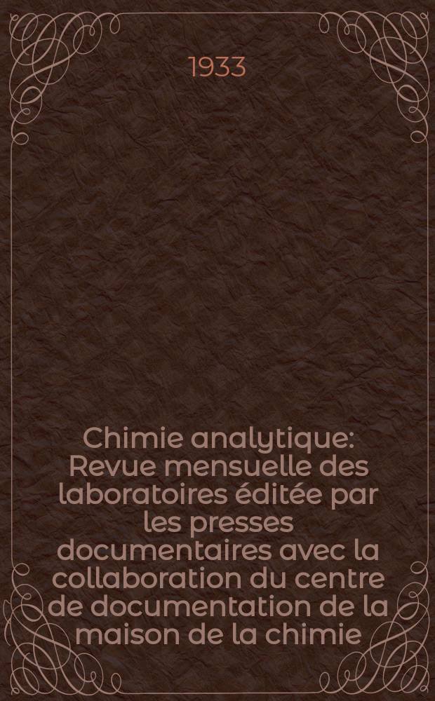 Chimie analytique : Revue mensuelle des laboratoires éditée par les presses documentaires avec la collaboration du centre de documentation de la maison de la chimie. T.15, №2
