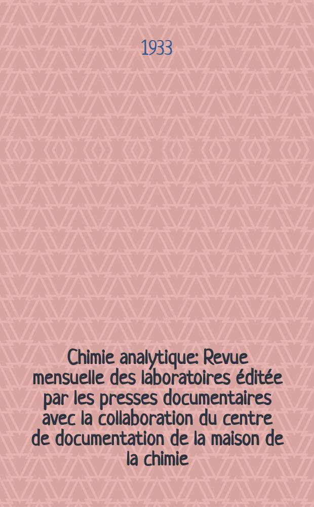 Chimie analytique : Revue mensuelle des laboratoires éditée par les presses documentaires avec la collaboration du centre de documentation de la maison de la chimie. T.15, №9
