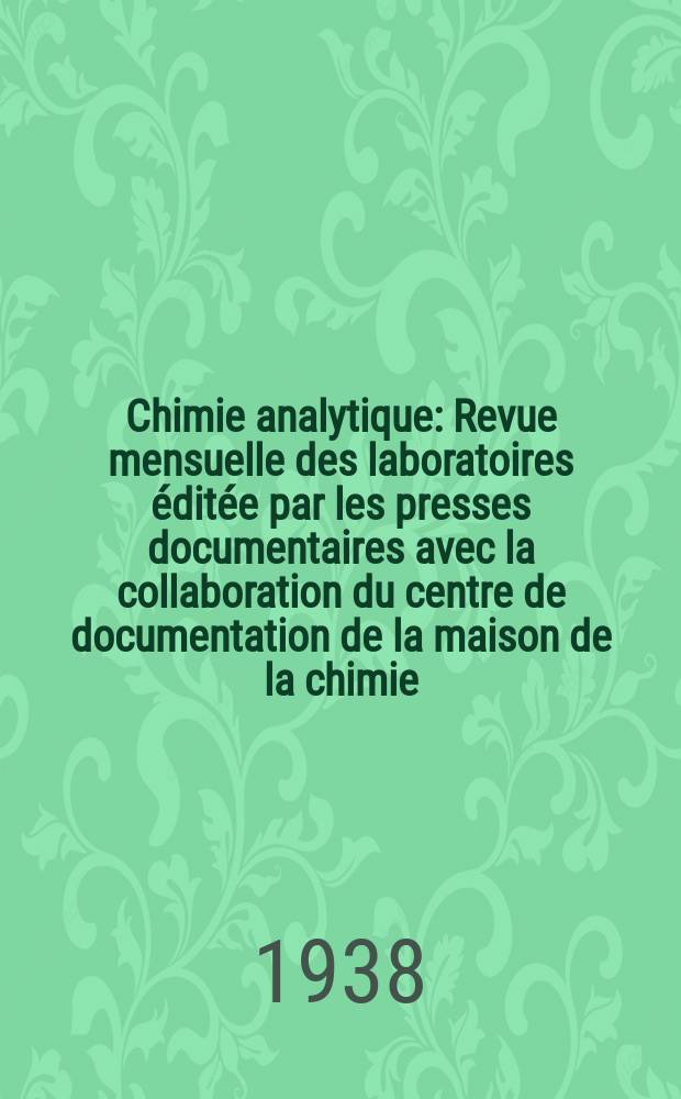 Chimie analytique : Revue mensuelle des laboratoires éditée par les presses documentaires avec la collaboration du centre de documentation de la maison de la chimie. T.20, №3