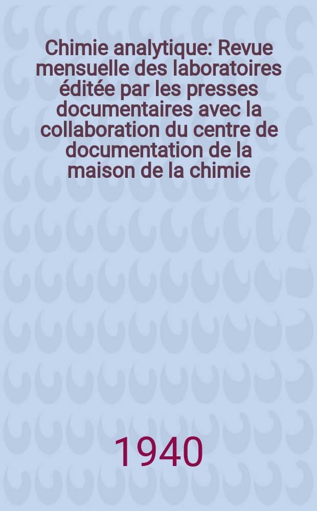 Chimie analytique : Revue mensuelle des laboratoires éditée par les presses documentaires avec la collaboration du centre de documentation de la maison de la chimie. T.22, №2