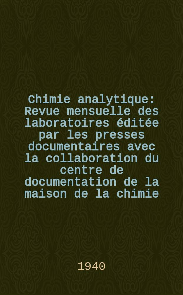 Chimie analytique : Revue mensuelle des laboratoires éditée par les presses documentaires avec la collaboration du centre de documentation de la maison de la chimie. T.22, №5