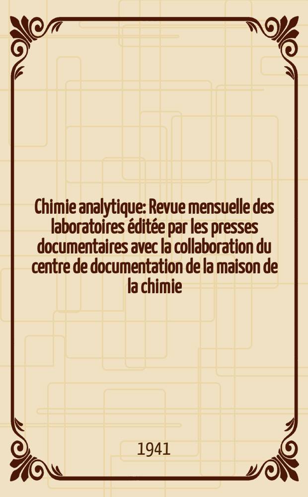 Chimie analytique : Revue mensuelle des laboratoires éditée par les presses documentaires avec la collaboration du centre de documentation de la maison de la chimie. T.23, №7