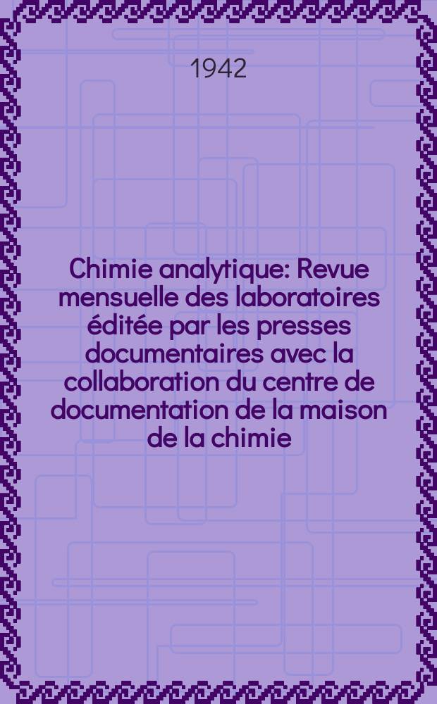 Chimie analytique : Revue mensuelle des laboratoires éditée par les presses documentaires avec la collaboration du centre de documentation de la maison de la chimie. Vol.24, №12