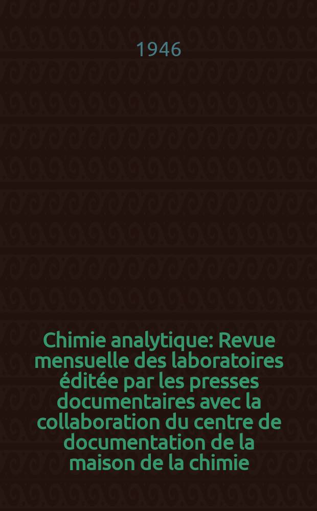 Chimie analytique : Revue mensuelle des laboratoires éditée par les presses documentaires avec la collaboration du centre de documentation de la maison de la chimie. Vol.28, №4