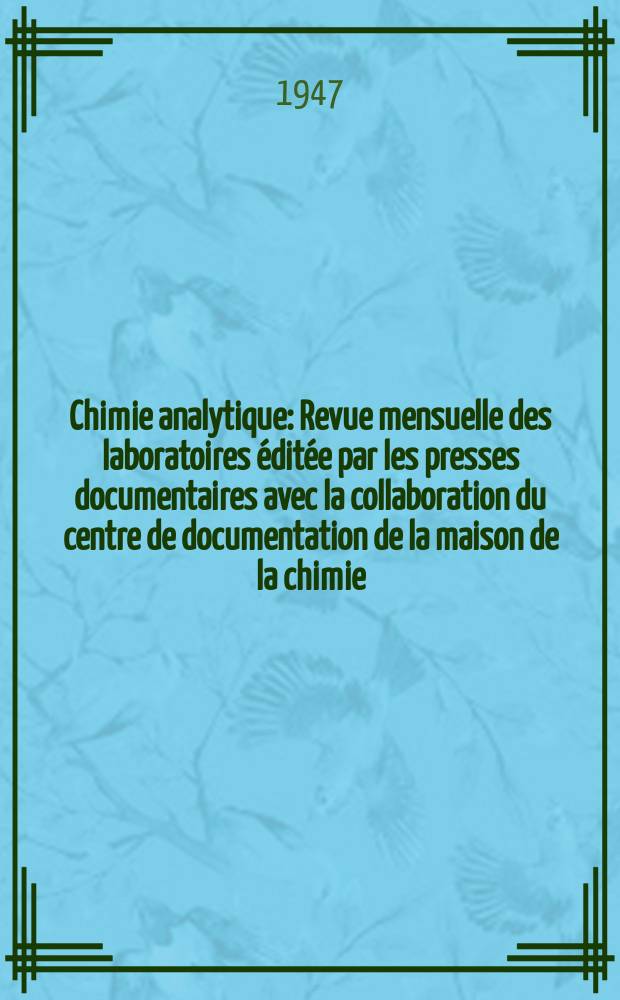 Chimie analytique : Revue mensuelle des laboratoires &eacute;dit&eacute;e par les presses documentaires avec la collaboration du centre de documentation de la maison de la chimie. Vol.29, №2