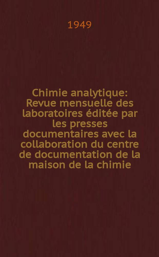 Chimie analytique : Revue mensuelle des laboratoires éditée par les presses documentaires avec la collaboration du centre de documentation de la maison de la chimie. Vol.31, №3