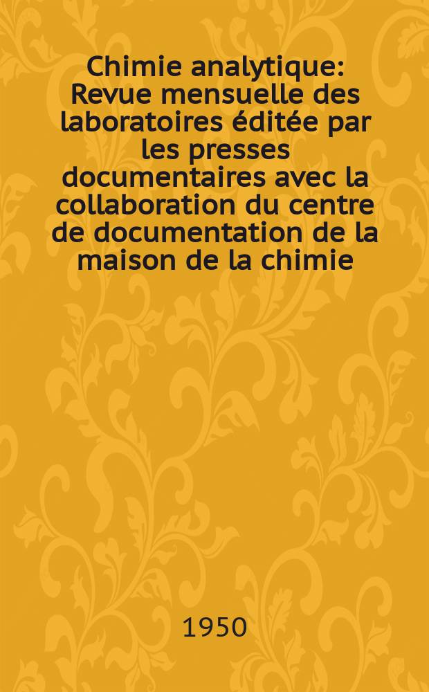 Chimie analytique : Revue mensuelle des laboratoires éditée par les presses documentaires avec la collaboration du centre de documentation de la maison de la chimie. Vol.32, №2