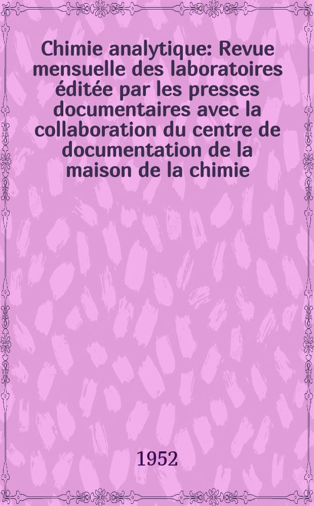 Chimie analytique : Revue mensuelle des laboratoires éditée par les presses documentaires avec la collaboration du centre de documentation de la maison de la chimie. Vol.34, №12