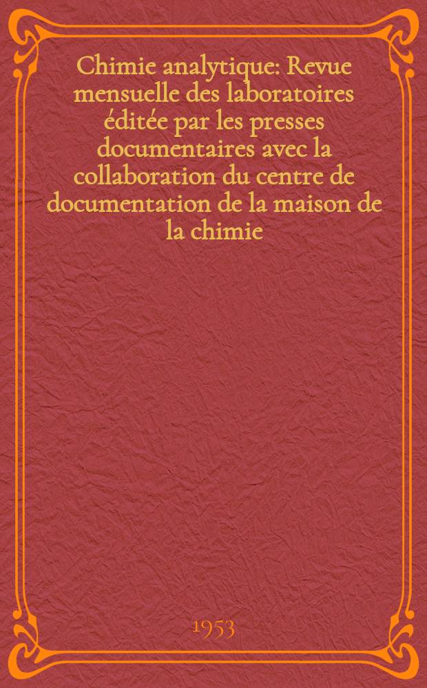Chimie analytique : Revue mensuelle des laboratoires éditée par les presses documentaires avec la collaboration du centre de documentation de la maison de la chimie. Vol.35, №11