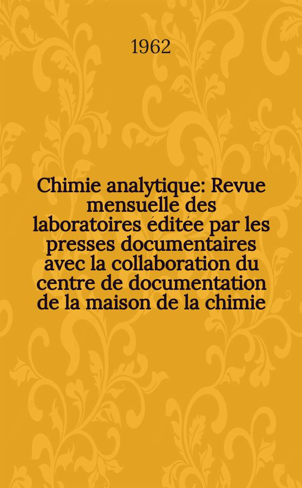 Chimie analytique : Revue mensuelle des laboratoires éditée par les presses documentaires avec la collaboration du centre de documentation de la maison de la chimie. Vol.44, №7