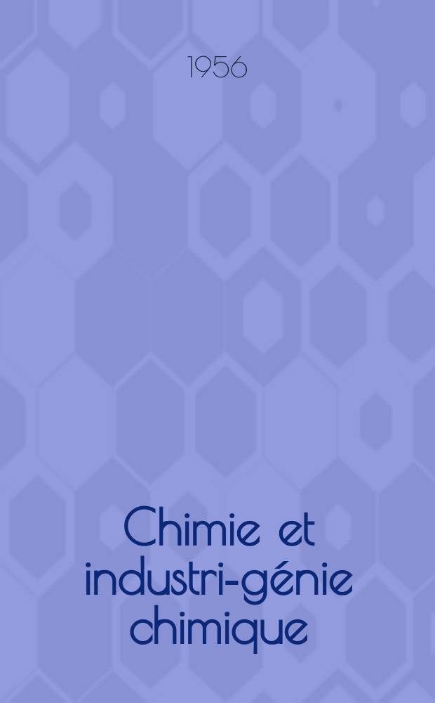 Chimie et industrie- génie chimique : Publ. monthly by the Soc. de productions documentaires. Vol.75, №2