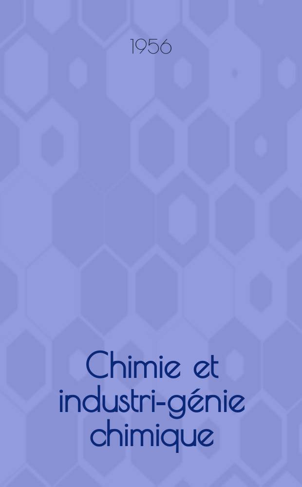 Chimie et industrie- g&eacute;nie chimique : Publ. monthly by the Soc. de productions documentaires. Vol.75, №2