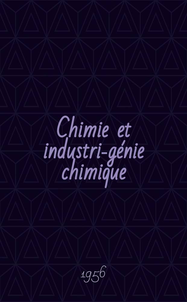 Chimie et industrie- génie chimique : Publ. monthly by the Soc. de productions documentaires. Vol.76, №5bis : Rassemblement european des arts chimiques 1956. Production 1957