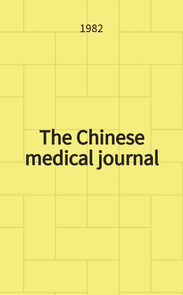 The Chinese medical journal : Offic. organ of the Chinese medical association. Vol.95, №8