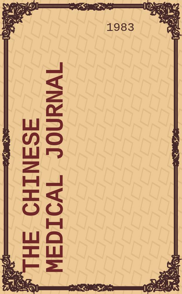 The Chinese medical journal : Offic. organ of the Chinese medical association. Vol.96, №5