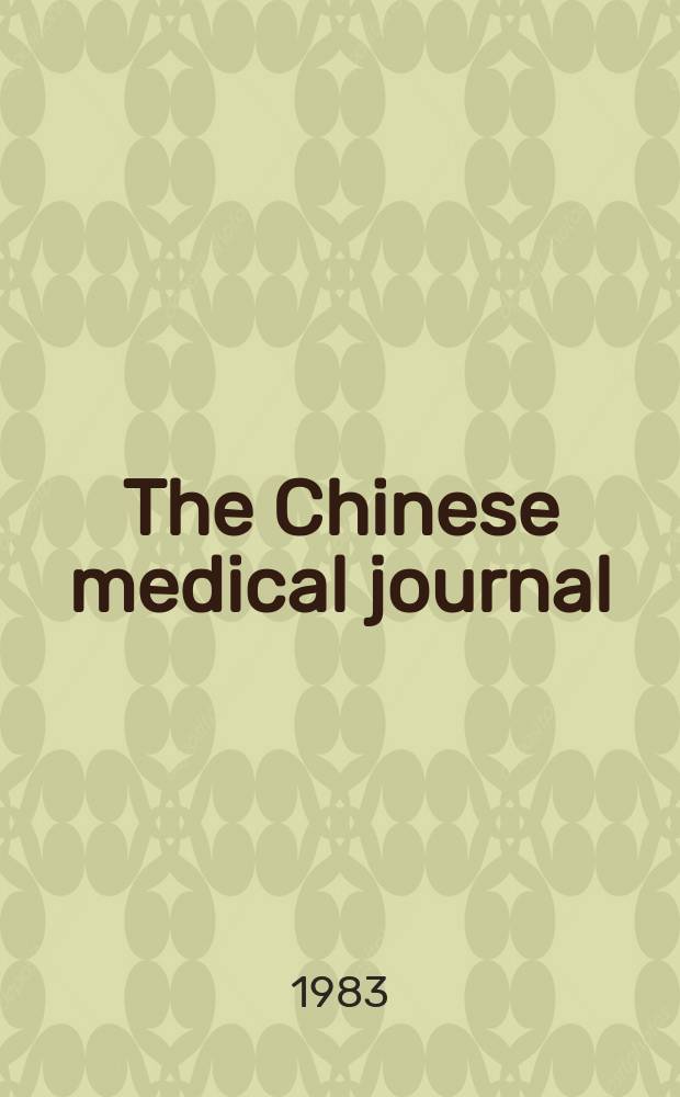 The Chinese medical journal : Offic. organ of the Chinese medical association. Vol.96, №9