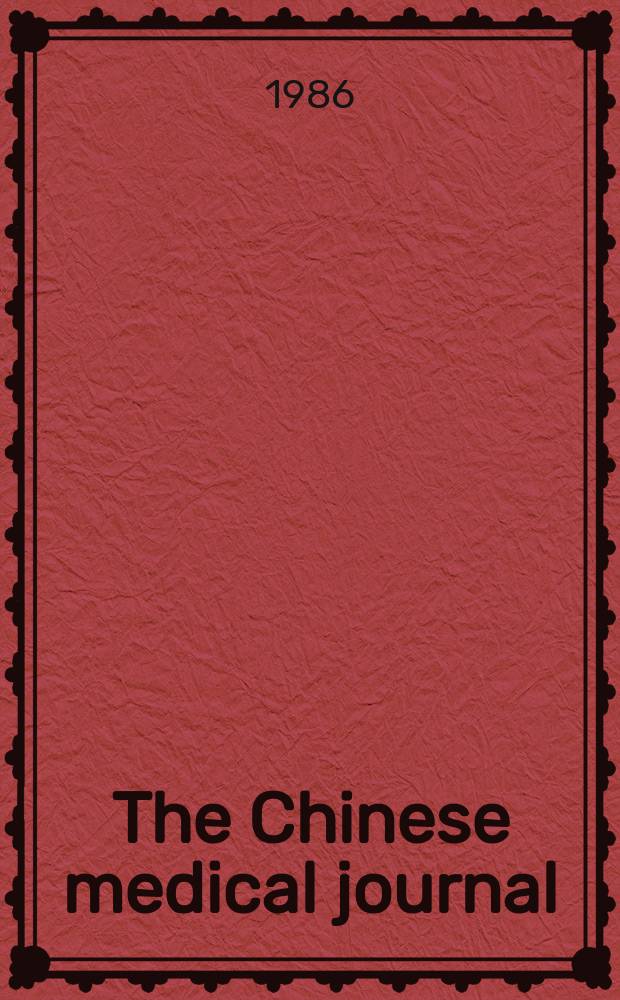 The Chinese medical journal : Offic. organ of the Chinese medical association. Vol.99, №12