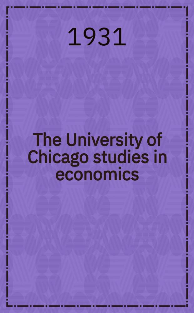 The University of Chicago studies in economics : Publ. under the dir. of the Dep. of economics the University of Chicago. №1 : Essays on population and other papers