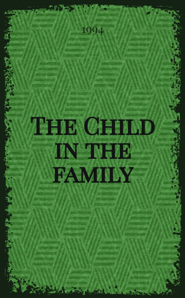 The Child in the family : The monogr. ser. of the Intern. assoc. for child a. adolescent psychiatry a. allied professions
