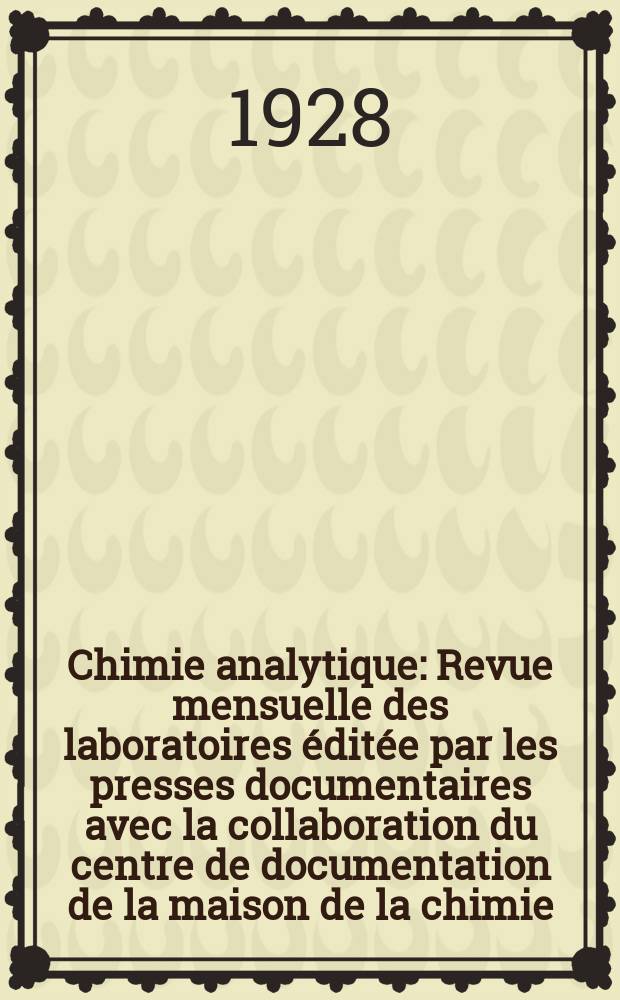 Chimie analytique : Revue mensuelle des laboratoires éditée par les presses documentaires avec la collaboration du centre de documentation de la maison de la chimie. T.10, №4