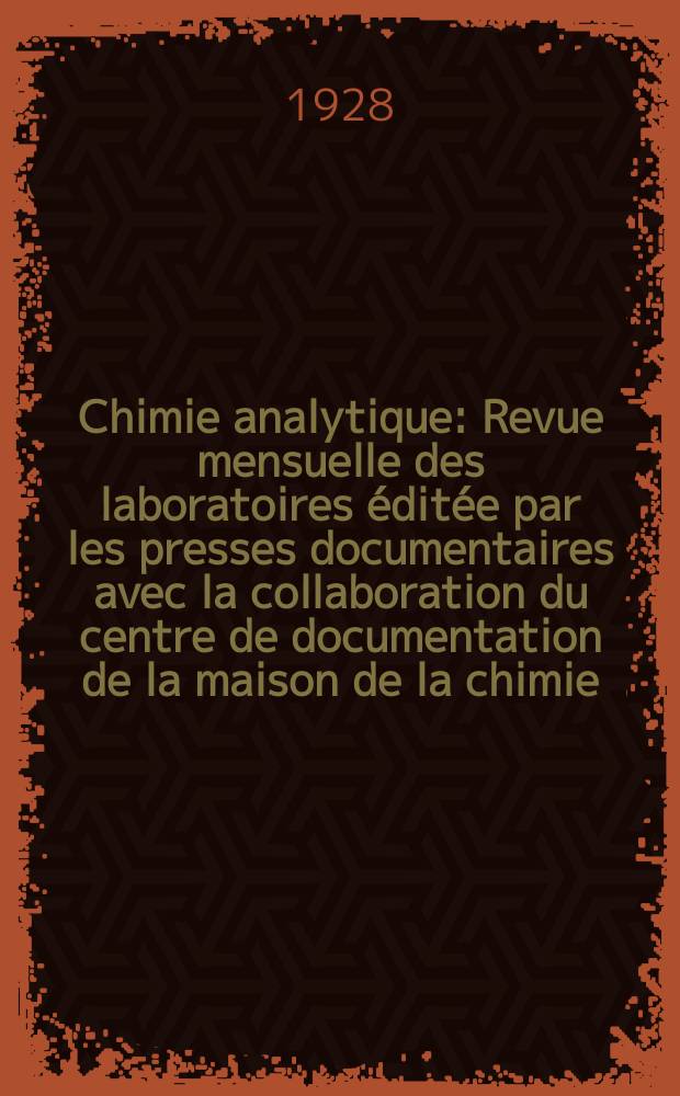 Chimie analytique : Revue mensuelle des laboratoires éditée par les presses documentaires avec la collaboration du centre de documentation de la maison de la chimie. T.10, №10