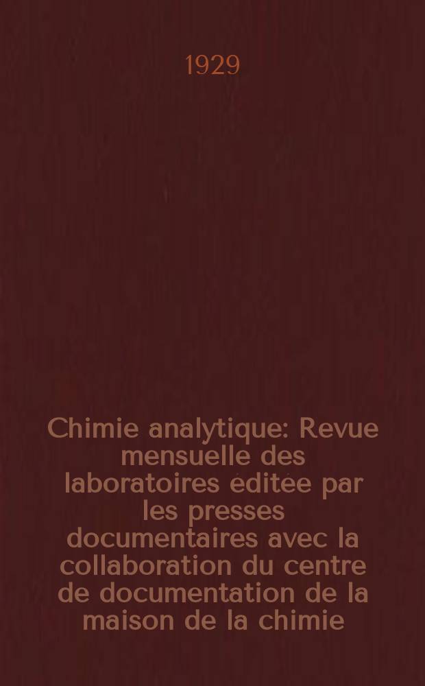 Chimie analytique : Revue mensuelle des laboratoires éditée par les presses documentaires avec la collaboration du centre de documentation de la maison de la chimie. T.11, №7
