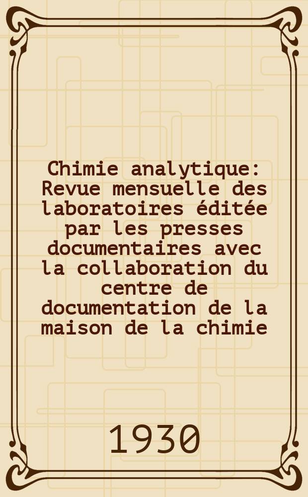 Chimie analytique : Revue mensuelle des laboratoires éditée par les presses documentaires avec la collaboration du centre de documentation de la maison de la chimie. T.12, №8